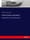 The Life of the Rev. John Wesley