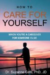 How To Care For Yourself-When You're A Caregiver For Someone Else