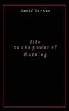 Life to the Power of Nothing