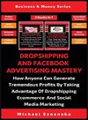 Dropshipping And Facebook Advertising Mastery (2 Books In 1)