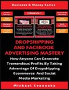 Dropshipping And Facebook Advertising Mastery (2 Books In 1)