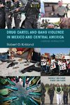 Drug Cartel and Gang Violence in Mexico and Central America