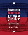 Paradoxes in American Criminal Justice