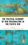 The Political Economy of New Regionalisms in the Pacific Rim