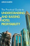 The Practical Guide to Understanding and Raising Hotel Profitability