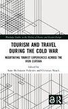 Tourism and Travel during the Cold War