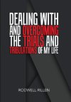 Dealing with and Overcoming the Trials and Tribulations of My Life