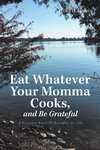 Eat Whatever Your Momma Cooks, and Be Grateful