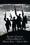 Security, Culture and Human Rights in the Middle East and South Asia