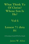 What Think Ye Of Christ? Whose Son Is He?  Vol 6