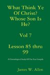 What Think Ye Of Christ? Whose Son Is He?  Vol 7