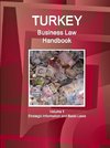 Turkey Business Law Handbook Volume 1 Strategic Information and Basic Laws