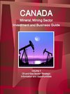 Canada Mineral and Mining Sector Investment and Business Guide Volume 1 Oil and Gas Sector