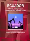 Ecuador Mineral, Mining Sector Investment and Business Guide Volume 2 Oil Sector