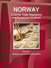 Norway Customs, Trade Regulations and Procedures Handbook Volume 1 Strategic and Practical Information