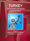 Turkey Justice System and National Police Handbook Volume 1 Criminal Justice System