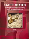 US Starting Business (Incorporating) in the United States Guide Volume 1 Strategic and Practical Information