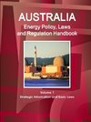 Australia Energy Policy, Laws and Regulation Handbook Volume 1 Strategic Information and Basic Laws