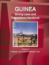 Guinea Mining Laws and Regulations Handbook Volume 1 Strategic Information and Basic Laws