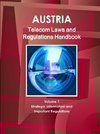 Austria Telecom Laws and Regulations Handbook Volume 1 Strategic Information and Important Regulations