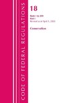 Code of Federal Regulations, Title 18 Conservation of Power and Water Resources 1-399, Revised as of April 1, 2020