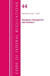 Code of Federal Regulations, Title 44 (Emergency Management and Assistance) Federal Emergency Management Agency, Revised as of October 1, 2020