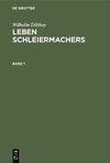 Leben Schleiermachers, Band 1