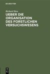 Ueber die Organisation des forstlichen Versuchswesens