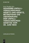 Gewerbe-Unfallversicherungsgesetz und Gesetz, betreffend die Abänderung der Unfallversicherungsgesetze vom 30. Juni 1900