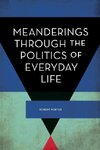 Meanderings Through the Politics of Everyday Life