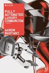 Fully Automated Luxury Communism