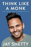 Think Like a Monk: Train Your Mind for Peace and Purpose Every Day