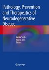 Pathology, Prevention and Therapeutics of Neurodegenerative Disease