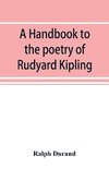 A handbook to the poetry of Rudyard Kipling