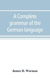 A complete grammar of the German language