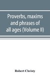 Proverbs, maxims and phrases of all ages