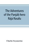 The Adventures of the Panja´b hero Ra´ja´ Rasa´lu, and other folk-tales of the Panja´b