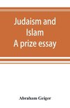 Judaism and Islam. A prize essay