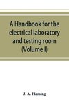 A handbook for the electrical laboratory and testing room (Volume I)