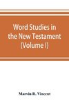 Word studies in the New Testament (Volume I)