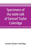 Specimens of the table talk of Samuel Taylor Coleridge