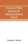 A course of plane geometry for advanced students (Part II)