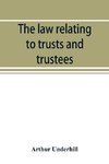 The law relating to trusts and trustees