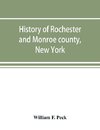 History of Rochester and Monroe county, New York, from the earliest historic times to the beginning of 1907