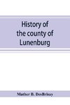 History of the county of Lunenburg