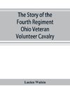 The story of the Fourth Regiment Ohio Veteran Volunteer Cavalry