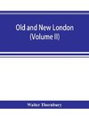 Old and new London; a narrative of its history, its people, and its places (Volume II)