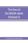 The lives of the British saints; the saints of Wales and Cornwall and such Irish saints as have dedications in Britain (Volume II)