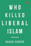 Who Killed Liberal Islam?