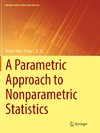 A Parametric Approach to Nonparametric Statistics